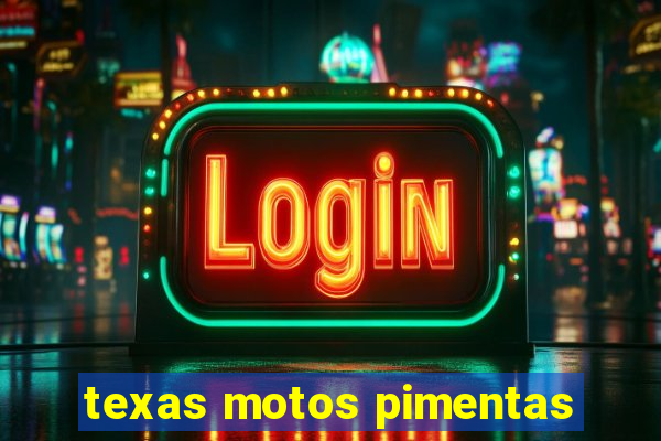 texas motos pimentas